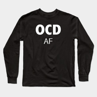 OCD AF Long Sleeve T-Shirt